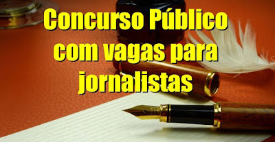 Concursos públicos com vagas para jornalistas