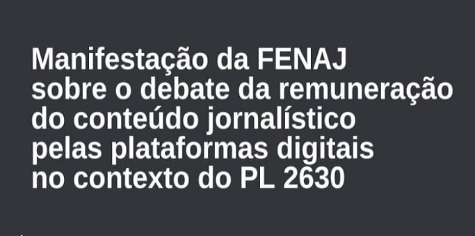 Fenaj defende amplo debate sobre remuneração do conteúdo jornalístico pelas plataformas digitais