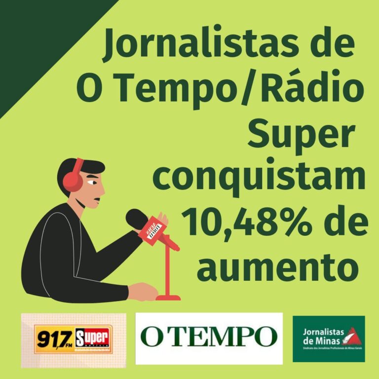 Jornalistas de O Tempo e Rádio Super conquistam 10,48% de aumento